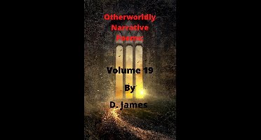 Otherworldly Narrative Poems 19 - Otherworldly Narrative Poems: Volume 19