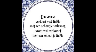 Tegeltje met Spreuk (Tegeltjeswijsheid): Een vrouw verkiest veel liefde met een scheutje welvaart, boven veel welvaart met een scheutje liefde + Kado verpakking & Plakhanger