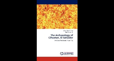 The Archaeology of Cihuatan, El Salvador