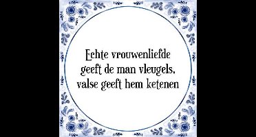 Tegeltje met Spreuk (Tegeltjeswijsheid): Echte vrouwenliefde geeft de man vleugels, valse geeft hem ketenen + Kado verpakking & Plakhanger