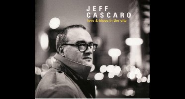 Jeff Cascaro - Love & Blues In The City