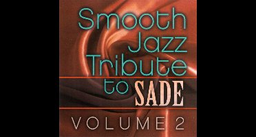 Smooth Jazz Tribute To Sade, Vol. 2