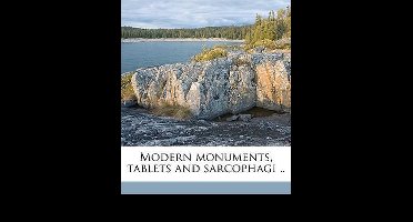 Modern monuments, tablets and sarcophagi ..