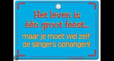 Metal Slogan - Spreukenbord - Tekst Bord - Het leven is een groot feest... maar je �