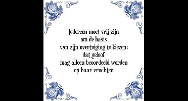 Tegeltje met Spreuk (Tegeltjeswijsheid): Iedereen moet vrij zijn om de basis van zijn overtuiging te kiezen; dat geloof mag alleen beoordeeld worden op haar vruchten + Kado verpakking & Plakhanger