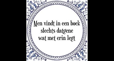 Tegeltje met Spreuk (Tegeltjeswijsheid): Men vindt in een boek slechts datgene wat met erin legt + Kado verpakking & Plakhanger