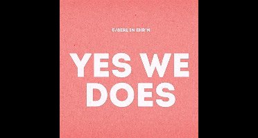 Yes We Does
