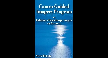 Cancer Guided Imagery Program for Radiation, Chemotherapy, Surgery and Recovery