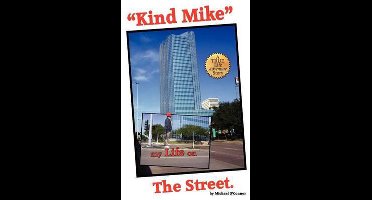"Kind Mike" my Life on The Street