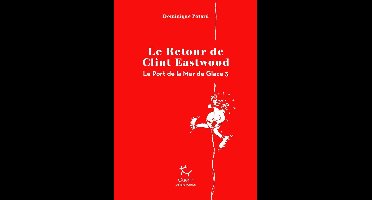 Le Port de la Mer de Glace - tome 3 Le Retour de Clint Eastwood