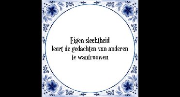 Tegeltje met Spreuk (Tegeltjeswijsheid): Eigen slechtheid leert de gedachten van anderen te wantrouwen + Kado verpakking & Plakhanger