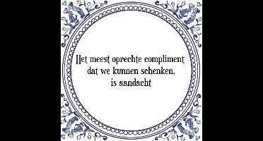Tegeltje met Spreuk (Tegeltjeswijsheid): Het meest oprechte compliment dat we kunnen schenken, is aandacht + Kado verpakking & Plakhanger