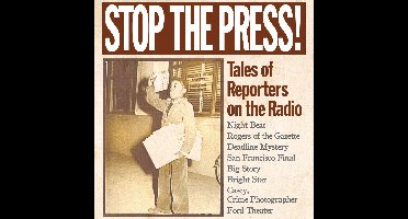 Stop the Press! Tales of Reporters on the Radio