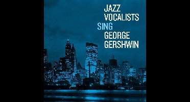 Jazz Vocalists Sing George Gershwin