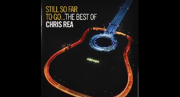Still So Far - The Best Of Chris Rea