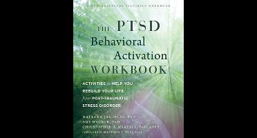 The Ptsd Behavioral Activation Workbook: Activities to Help You Rebuild Your Life from Post-Traumatic Stress Disorder