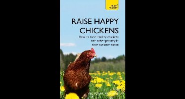 Teach Yourself General - Raise Happy Chickens