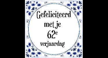 Verjaardag Tegeltje met Spreuk (62 jaar: Gefeliciteerd met je 62e verjaardag + cadeau verpakking & plakhanger