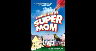 Confessions of Super Mom