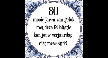 Verjaardag Tegeltje met Spreuk (80 jaar: 80 mooie jaren van geluk, met deze felicitatie kan jouw verjaardag niet meer stuk! + cadeau verpakking & plakhanger