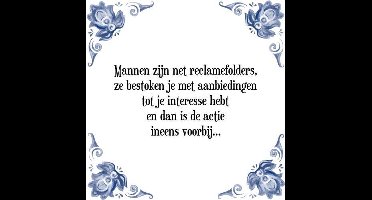 Tegeltje met Spreuk (Tegeltjeswijsheid): Mannen zijn net reclamefolders, ze bestoken je met aanbiedingen tot je interesse hebt en dan is de actie ineens voorbij + Kado verpakking & Plakhanger