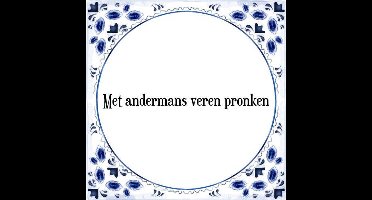 Tegeltje met Spreuk (Tegeltjeswijsheid): Met andermans veren pronken + Kado verpakking & Plakhanger