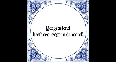 Tegeltje met Spreuk (Tegeltjeswijsheid): Morgenstond heeft een kater in de mond + Kado verpakking & Plakhanger
