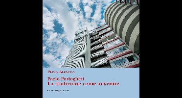 Paolo Portoghesi. La tradizione come avvenire