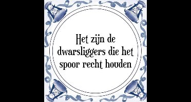 Tegeltje met Spreuk (Tegeltjeswijsheid): Het zijn de dwarsliggers die het spoor recht houden + Kado verpakking & Plakhanger