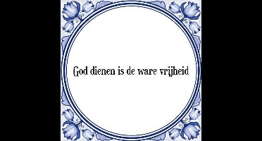 Tegeltje met Spreuk (Tegeltjeswijsheid): God dienen is de ware vrijheid + Kado verpakking & Plakhanger
