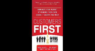 Customers First: Dominate Your Market by Winning Them Over Where It Counts the Most