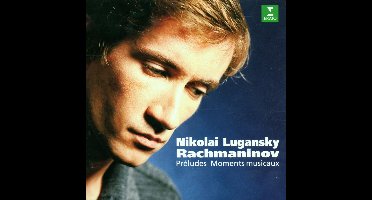 Rachmaninov: Preludes, Moments musicaux / Nikolai Lugansky