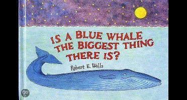 Is a Blue Whale the Biggest Thing There Is?
