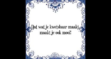 Tegeltje met Spreuk (Tegeltjeswijsheid): Dat wat je kwetsbaar maakt, maakt je ook mooi! + Kado verpakking & Plakhanger