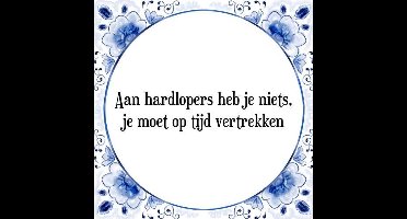 Tegeltje met Spreuk (Tegeltjeswijsheid): Aan hardlopers heb je niets, je moet op tijd vertrekken + Kado verpakking & Plakhanger