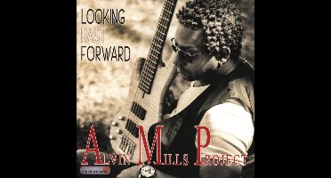 Alvin Mills Project - Looking Past Forward (CD)