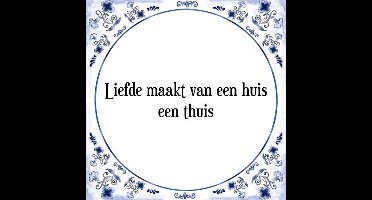 Tegeltje met Spreuk (Tegeltjeswijsheid): Liefde maakt van een huis een thuis + Kado verpakking & Plakhanger