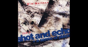 Wim Mertens - Shot And Echo / A Sense Of Place (CD)