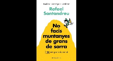 No facis muntanyes de grans de sorra (i TOT són grans de sorra)