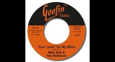 Mike Bell & The Belltones - Your Lovin' On My Mind (7" Single)