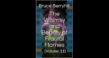The Whimsy and Beauty of Fractal Flames