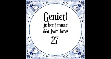 Verjaardag Tegeltje met Spreuk (27 jaar: Geniet! je bent maar één jaar 27! + cadeau verpakking & plakhanger