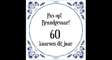 Verjaardag Tegeltje met Spreuk (60 jaar: Pas op! brandgevaar! 60 kaarsen dit jaar! + cadeau verpakking & plakhanger