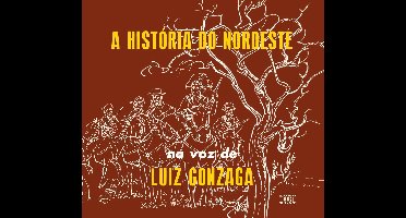 A Historia Do Nordeste / O Nordeste Na Voz De / Lua