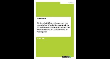Die Verschriftlichung Phonetischer Und Prosodischer Mundlichkeitsmerkmale in Harry Potter and the Deathly Hallows Und Ihre Ubersetzung Ins Schwedisc