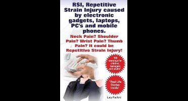 RSI, Repetitive Strain Injury caused by electronic gadgets, laptops, PC's and mobile phones. Neck Pain? Shoulder Pain? Wrist Pain? Thumb Pain? It could be RSI, Repetitive Strain Injury.