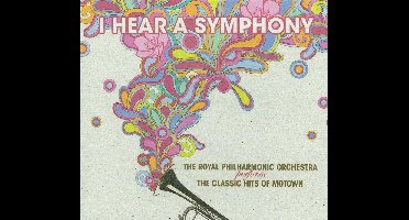 SILVA SCREEN - I Hear a Symphony: The Royal Philharmonic Orchestra Perform The Classic Hits of Motown