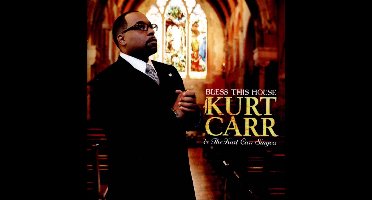 Kurt Carr & The Kurt Carr Singers - Bless This House