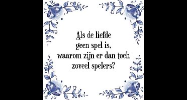 Tegeltje met Spreuk (Tegeltjeswijsheid): Als de liefde geen spel is, waarom zijn er dan toch zoveel spelers? + Kado verpakking & Plakhanger