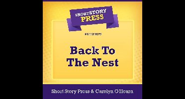 Short Story Press Presents Back To The Nest